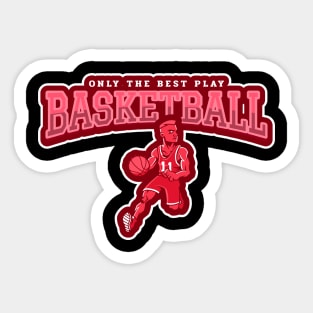 Only The Best Play Basketball Sticker